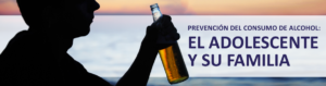 Prevención del Consumo de Alcohol: El Adolescente y Su Familia