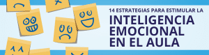 14 Estrategias para estimular la Inteligencia Emocional en el aula