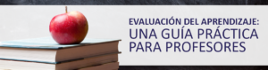 Evaluación del Aprendizaje: Una guía práctica para profesores