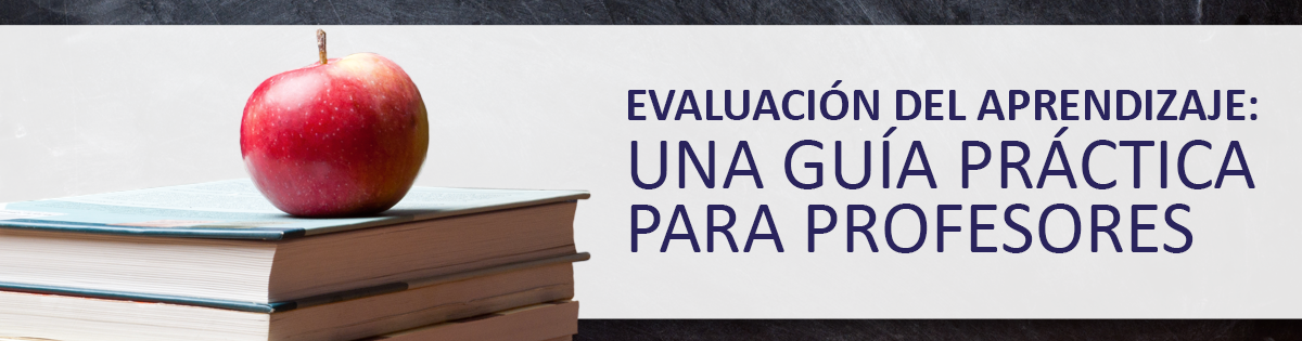 Evaluación del Aprendizaje: Una guía práctica para profesores