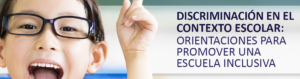 Discriminación en El Contexto Escolar: Orientaciones para promover una escuela inclusiva