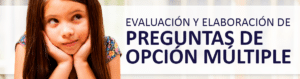 Generalidades de Evaluación y Elaboración de Preguntas de Opción Múltiple