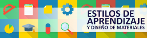 Estilos de Aprendizaje y Diseño de Materiales