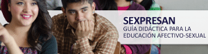“Sexpresan”, Guía Didáctica para la Educación Afectivo-Sexual