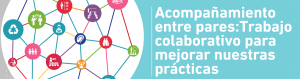 Acompañamiento Entre Pares: Trabajo Colaborativo Para Mejorar Nuestras Prácticas