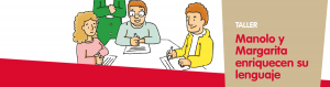 Taller: Manolo y Margarita enriquecen su lenguaje