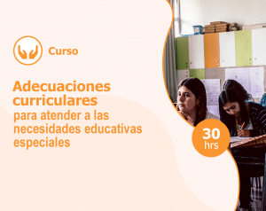 Curso – Adecuaciones curriculares para atender a las necesidades educativas especiales