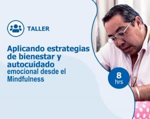Taller – Aplicando estrategias de bienestar y autocuidado emocional desde el Mindfulness