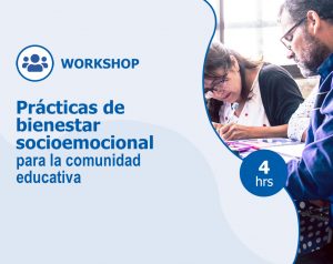Workshop – Prácticas de bienestar socioemocional para la comunidad educativa