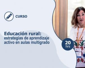 Curso – Educación rural: estrategias de aprendizaje activo en aulas multigrado