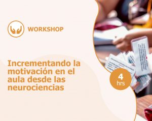 Workshop – Incrementando la motivación en el aula desde las neurociencias