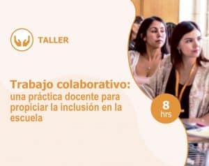 Taller – Trabajo colaborativo: una práctica docente para propiciar la inclusión en la escuela