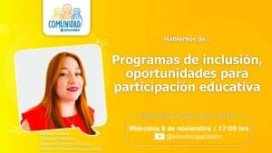 Capítulo #74 – Programas de inclusión, oportunidades para la participación educativa