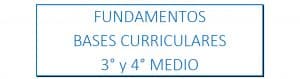Fundamentos Bases Curriculares para 3° y 4° medio