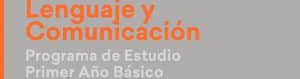 Programa de Estudio Lenguaje y Comunicación de 1° Básico