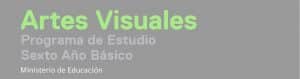Programa de Estudio Artes Visuales de 6° Básico