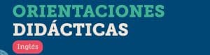 Orientaciones didácticas: Inglés