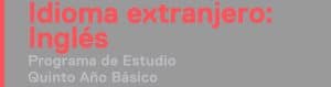 Programa de Estudio Inglés de 5° Básico