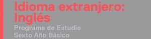 Programa de Estudio Inglés de 6° Básico