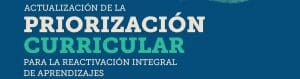 Actualización de la Priorización Curricular para la reactivación integral de aprendizajes: Educación Básica y Media por asignatura
