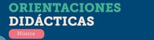 Orientaciones didácticas: Música