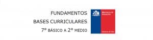 Fundamentos Bases Curriculares de Educación Artes Visuales, Música, Tecnología, Orientación – 7° a 2° medio