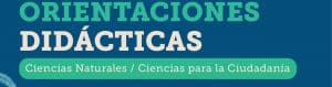 Orientaciones didácticas: Ciencias Naturales / Ciencias para la Ciudadanía