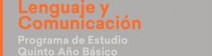 Programa de Estudio Lenguaje y Comunicación de 5° Básico