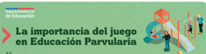 La importancia del juego en la Educación Parvularia