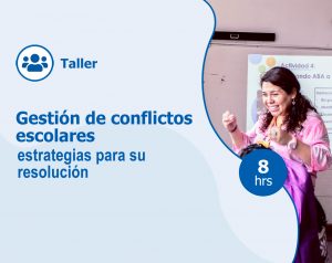 Taller – Gestión de conflictos escolares: estrategias para su resolución