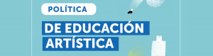 Política de Educación Artística