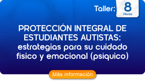 Taller – Protección integral de estudiantes autistas: estrategias para su cuidado físico y emocional