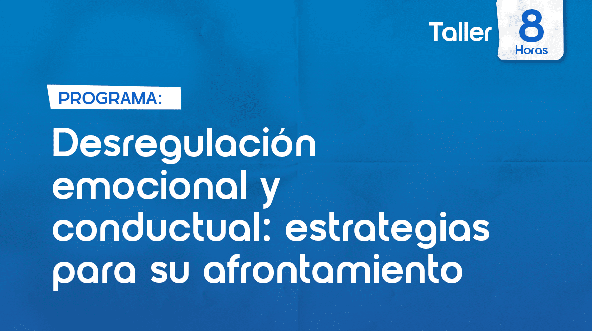 Desregulación emocional y conductual - Escuela de Verano