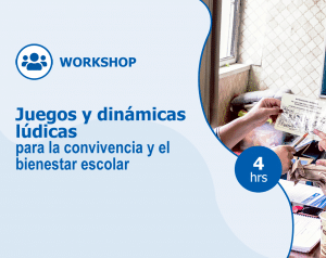 Workshop – Juegos y dinámicas lúdicas para la convivencia y el bienestar escolar